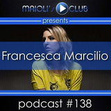 Maioli's Club Radio Show 138 - Guest Mix By Francesca Marcilio