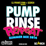 SCORCH presents Pump Rinse Repeat (Mixed by Dj Private Ryan)