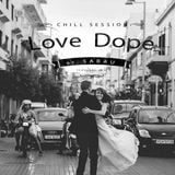 Love Dope - Chill Session -