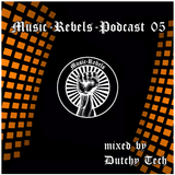 Music-Rebels-Podcast 05 (Funkyhouse) by Dutchy Tech