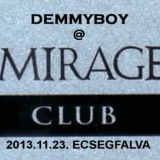 Demmyboy Classic Set @ Club Mirage - Ecsegfalva (2013.11.23.)