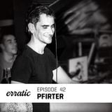 Pfirter - Erratic Podcast 42