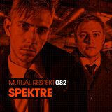 Mutual Respekt 082 with Spektre