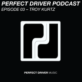 Perfect Driver Podcast - Episode 03 - Troy Kurtz.mp3