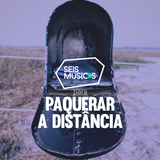 #83 SEIS MÚSICAS PARA PAQUERAR A DISTÂNCIA