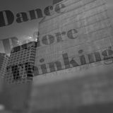 Dance before Thinking PODCAST 001