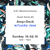 Amp + Deck w/ Lucky Jase 15/02/15