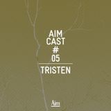Aim Cast # 05 — Tristen
