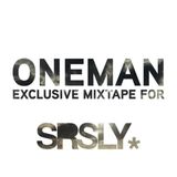 ONEMAN EXCLUSIVE MIXTAPE FOR SRSLY. (Oct 2011)