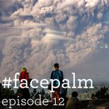 #Facepalm - Episode 12 - Η Ευγενής Μας Τύφλωση