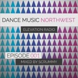 Dance Music Northwest Presents: Elevation Radio Episode 001 - 2014 (Mixed By Scrummy)