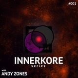 INNERKORE Series #001 - with ANDY ZONES