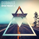 Dubmax - MFSAB Podcast #05