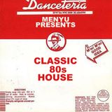menyu presents: classic 80s house (danceteria edition)