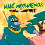 MMC Mixrave #08, Starring Dawn Rock