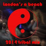 Nicolala's Eclectic Mixtapes - London's a Beach 2014 Tribal Mix