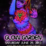 GLOW GARDEN 6/29/2013 Live Set