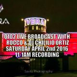 LIVE FROM VERA NIGHTCLUB SATURDAY APRIL 2ND 2016 (Q102 LIVE W/ROCCO & CHILLIO)