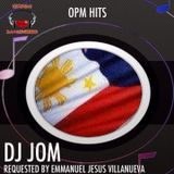 OPM Hits - Requested by: Emmanuel Villanueva - DJ Jom