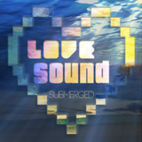 Love Sound - Submerged Mix
