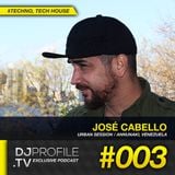 DjProfile.TV Exclusive Podcast 003- Jose Cabello (VE)