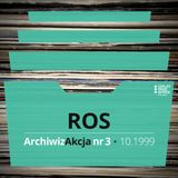 ArchiwizAkcja nr 3 – Ros (07.1999)