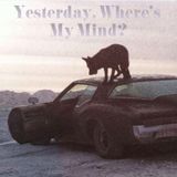 Yesterday, Where's My Mind?