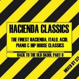 STE ESSENCE - BACK TO THE OLD SKOOL PART 8 - HACIENDA CLASSICS