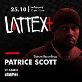 25.10.2013 LATTEX+ pres. PATRICE SCOTT