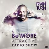 Be'More Attractive Radio Show Ep.01 Mixed by Irvin Turn