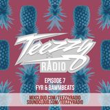 Teezzy Radio Ep.7 (Mastered By. Zicram) Feat. FYR & Bawmbeats