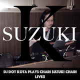 DJ DOT KOTA - PLAYS CHARI SUZUKI CHARI LIVE!! / DEC 2015