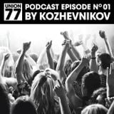 UNION 77 PODCAST EPISODE No. 01 BY KOZHEVNIKOV