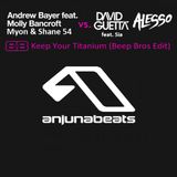 Andrew Bayer, Myon & Shane 54 vs. David Guetta Ft. Sia, Alesso - Keep Your Titanium (Beep Bros Edit)