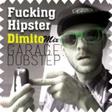 Fucking Hipster DIMITO Mix_Garage&Dubstep_01-07-13
