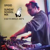 Opioid Sunday School Set @ Wild Joe*s 3/22/15