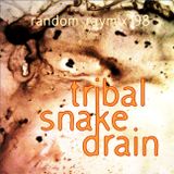 Random raymix 98 - Tribal Snake Drain