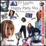 Happy Party Mix 2 - the story continues .. (Digital Remastered Version) (mixed by Lucien Vrolijk)