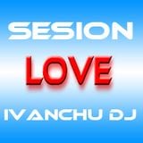 SESION LOVE IVANCHU DJ 2011