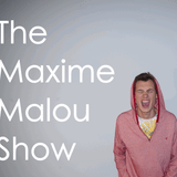 The Maxime Malou Show Episode 14