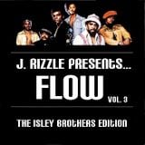 J. Rizzle Presents...Flow Vol. 3 (The Isley Brothers Edition)