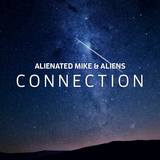 Alienated Mike and Aliens Presents Connection 002