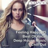 Feeling Happy #5 Best Of Vocal Deep House Music Chill Out - Mixed By Regard