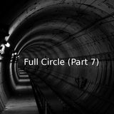 Full Circle (Part 7)