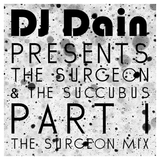 DJ Dain Presents: The Surgeon & The Succubus - Part I: The Surgeon Mix