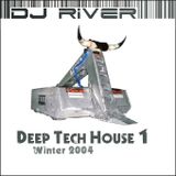 DJ River - Deep Tech House Mix 1 (Winter 2004)
