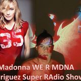 WE R MDNA ( Rodriguez Super RAdio Show ) 2014
