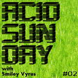 Acid Sunday with Smiley Vyrus - Cloudcast 02 (06.01.2013)