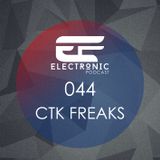 ELECTRONIC PODCAST 044 - CTK FREAKS