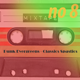 Punk Evergreens * Classics Spastics * mixtape no 8